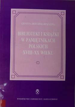 Biblioteki i książki w pamiętnikach polskich XVIII-XX wieku