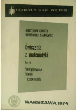 Ćwiczenia z matematyki, tom IV. Programowanie liniowe i uzupełnianie