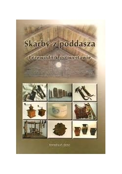 Skarby z poddasza. Przewodnik po wystawie