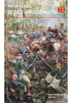 Zieleńce-Mir-Dubienka 1792 (Historyczne Bitwy)