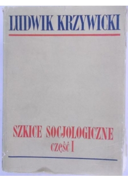 Szkice socjologiczne, cz. I