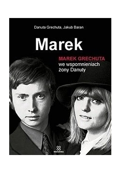 Marek Grechuta we wspomnieniach żony Danuty