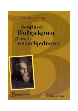 Sergiusza Bułgakowa filozofia wszechjedności tom 1