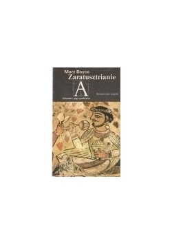 Zaratusztrianie. Wiara i życie
