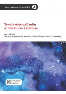 Trwała obecność mitu w literaturze i kulturze