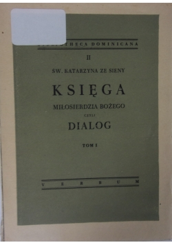 Św. Katarzyna ze Sieny. Księga Miłosierdzia Bożego czyli dialog. Tom I, 1948 r.