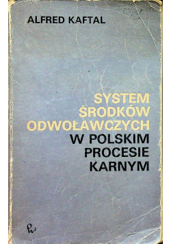 System środków odwoławczych w polskim procesie karnym