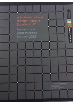 Międzynarodowe triennale grafiki. Kraków 2012