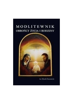 Modlitewnik obrońcy życia i rodziny