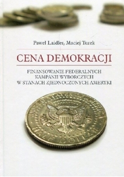 Cena demokracji Finansowanie federalnych kampanii wyborczych w Stanach Zjednoczonych Ameryki