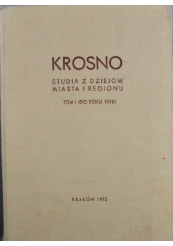 Krosno  Studia z dziejów miasta i regionu tom I do roku 1918