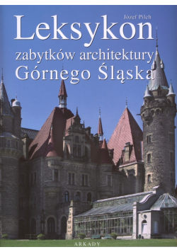 Leksykon zabytków architektury Górnego Śląska