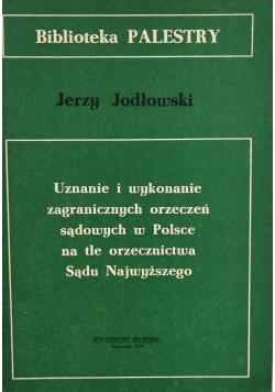 Uznanie i wykonanie zagranicznych orzeczeń sądowych w Polsce na tle orzecznictwa Sądu Najwyższego