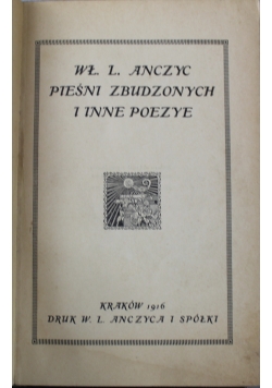 Pieśni zbudzonych i inne poezye 1916 r.