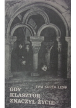 Gdy klasztor znaczył życie