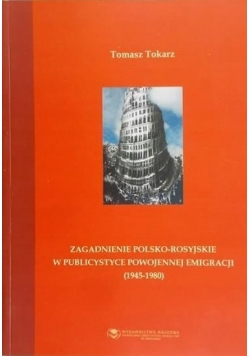 Zagadnienie polsko - rosyjskie w publicystyce powojennej emigracji 1945 - 1980