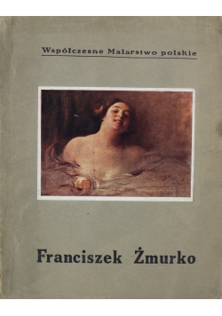 Współczesne malarstwo polskie Franciszek Żmurko