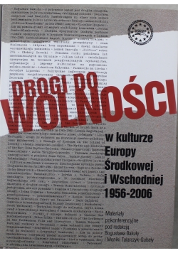 Drogi do wolności w kulturze Europy Środkowej i Wschodniej 1956 2006
