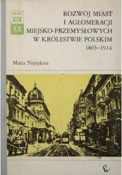 Rozwój miast i aglomeracji miejsko przemysłowych w Królestwie Polskim 1865 1914