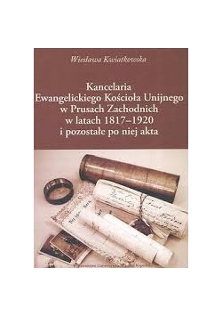 Kancelaria Ewangelickiej Kościoła Unijnego w Prusach Zachodnich w latach 1817-1920
