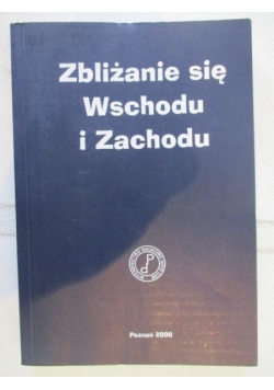 Kraszewski Piotr (red.) - Zbliżanie się Wschodu i Zachodu