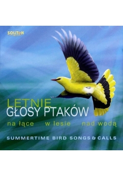 Letnie Głosy Ptaków: na łące, w lesie, nad wodą CD