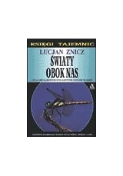 Światy obok nas. Czy ludzie są jedynymi inteligentnymi istotami na ziemi?