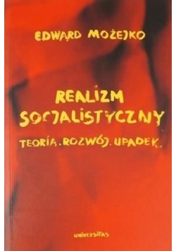 Realizm socjalistyczny. Teoria. Rozwój. Upadek