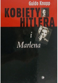 Knopp Guido  - Kobiety Hitlera i Marlena