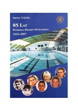 85 lat Polskiego Związku Pływackiego 1922 - 2007