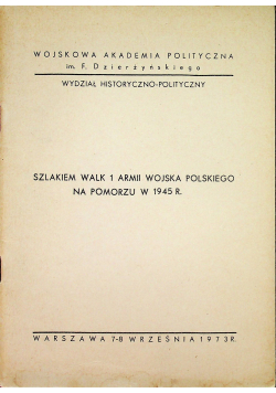 Szlakiem Walk 1 Armii Wojska Polskiego na Pomorzu w 1945r