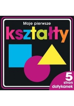 Moje pierwsze kształty. 5 stron dotykanek