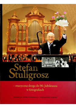Stefan Stuligrosz muzyczna droga do 90 jubileuszu w fotografiach