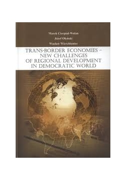 Trans - Border Economies - new challenges of regional development in democratic world