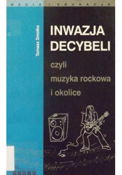 Inwazja decybeli czyli muzyka rockowa i okolice