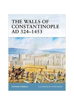 The Walls of Constantinople AD 324 - 1453