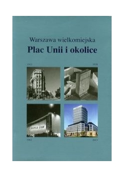 Warszawa wielkomiejska Plac Unii i okolice