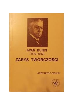 Iwan Bunin (1870-1953).Zarys Twórczości
