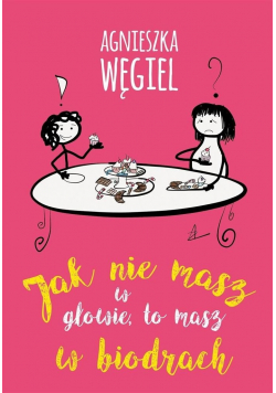 Jak nie masz w głowie to masz w biodrach