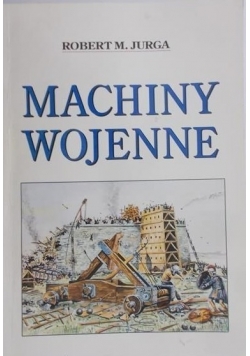 Machiny wojenne. Zapomniana technika wojskowa