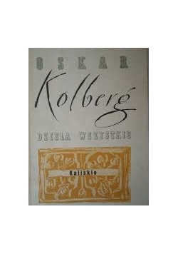 Dzieła wszystkie Kaliskie, reprint z 1890 r.