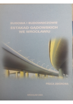 Budowa i Budownicze-Estakd Gądowskich we Wrocławiu