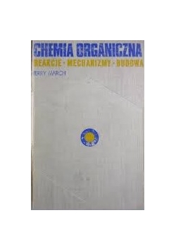 Chemia organiczna reakcje mechanizmy budowa