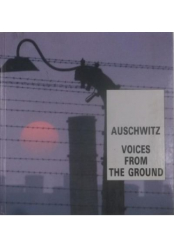 Auschwitz: Voices from the Ground