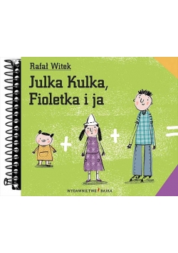 Julka Kulka, Fioletka i ja BAJKA
