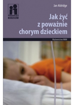 Jak żyć z poważnie chorym dzieckiem