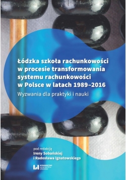 Łódzka szkoła rachunkowości w procesie transformowania systemu rachunkowości w Polsce w latach 1989-