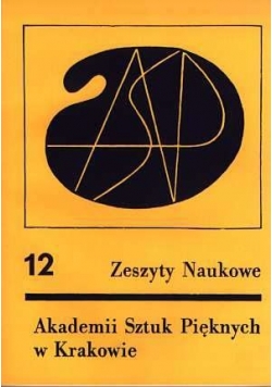 Zeszyty naukowe Akademii Sztuk Pięknych w Krakowie 12