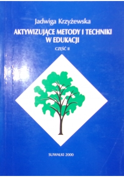 Aktywizujące metody i techniki w edukacji, cz. II