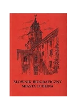 Słownik biograficzny miasta Lublina, tom II